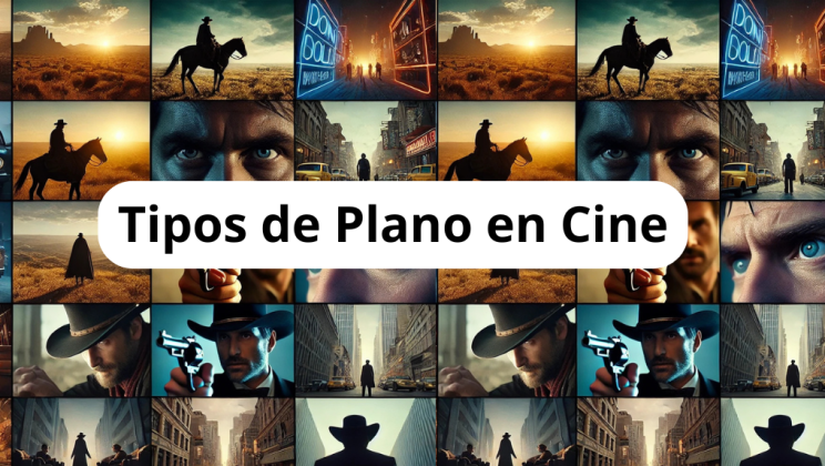 Guía Completa de los Tipos de Plano en Cine